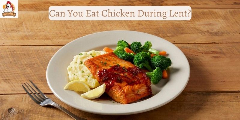 Can You Eat Chicken During Lent