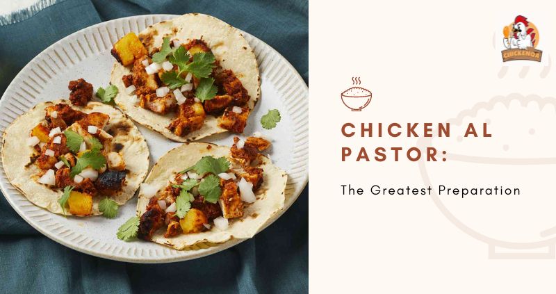 Chicken Al Pastor The Greatest Preparation