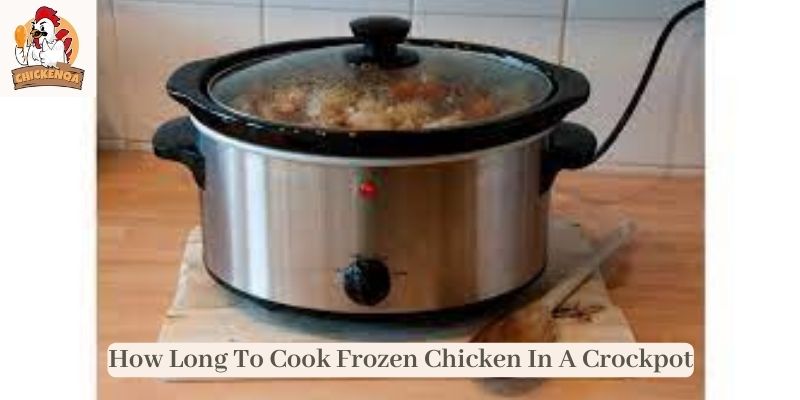 How Long To Cook Frozen Chicken In A Crockpot