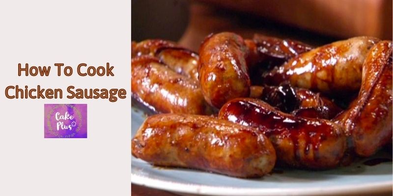How To Cook Chicken Sausage 